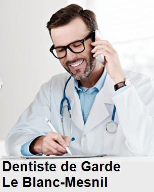 Dentiste de garde à Le Blanc-Mesnil